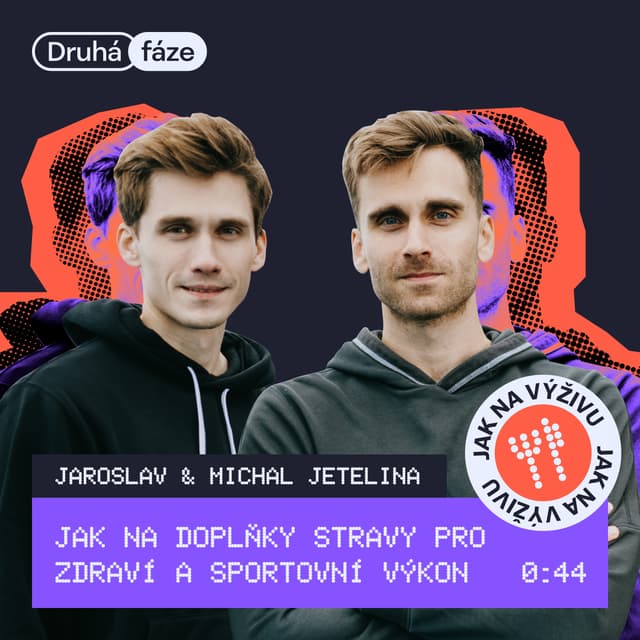 44# Jaroslav a Michal Jetelina: Jak na doplňky stravy pro zdraví a výkon